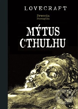 Mýtus Cthulhu - Howard Phillips Lovecraft, Alberto Breccia
