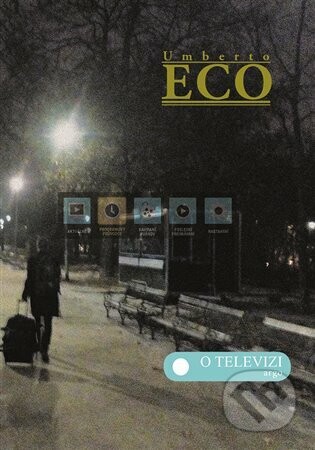 O televizi (Práce z let 1956-2015) - Eco Umberto