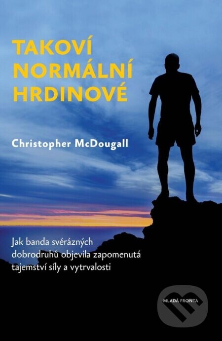 Takoví normální hrdinové (Jak banda svérázných dobrodruhů objevila tajemství síly a vytrvalosti)
