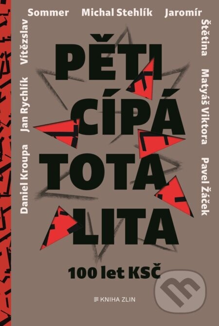 Pěticípá totalita (100 let KSČ v rozhovorech) - Štětina, Žáček, Stehlík, Kroupa, Rychlík, Blaive, Kocian, Viktora