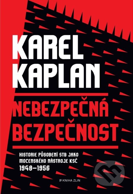 Nebezpečná bezpečnost (Historie působení STB jako mocenského nástroje KSČ 1948-1956)