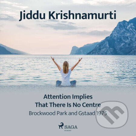 Attention Implies That There Is No Centre – Brockwood Park and Gstaad 1975 (EN)