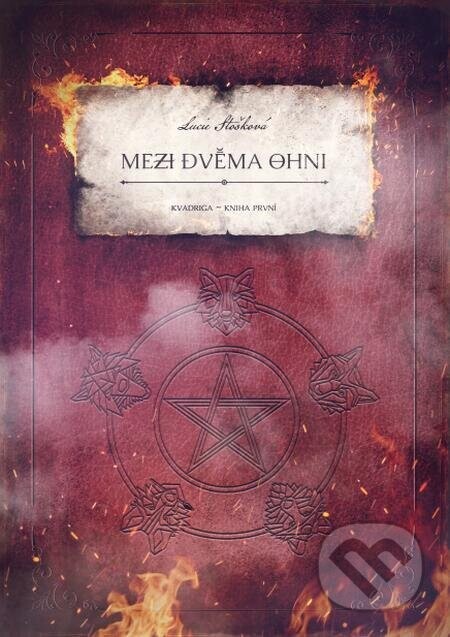 Mezi dvěma ohni (Kvadriga - kniha první) - Lucie Stošková
