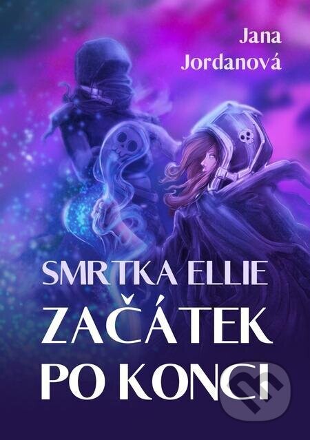 Smrtka Ellie (Díl první: Začátek po konci) - Jana Jordanová
