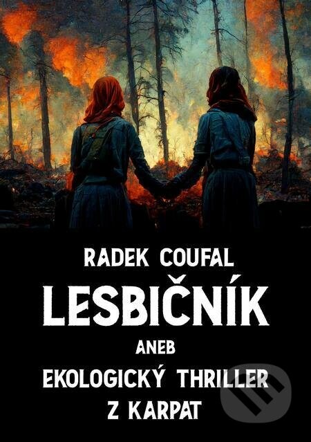 Lesbičník (aneb Ekologický thriller z Karpat) - Radek Coufal
