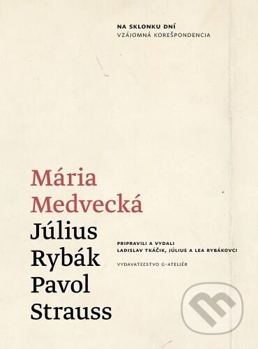 Na sklonku dní (Vzájomná korešpondencia) - Mária Medvecká, Július Rybák