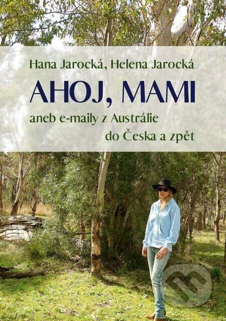 Ahoj, mami (aneb e-maily z Austrálie do Česka a zpět)