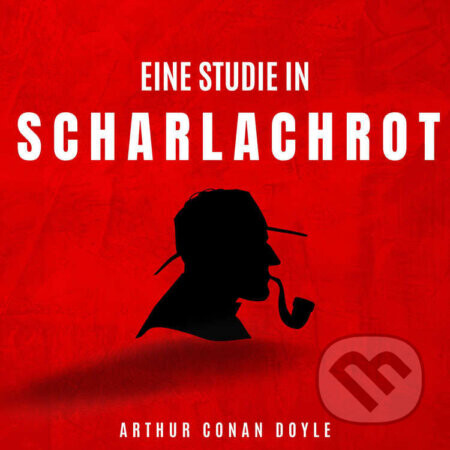 Eine Studie in Scharlachrot - Arthur Conan Doyle