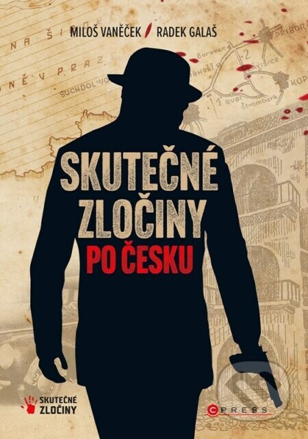 Skutečné zločiny po česku (Mrazivý průvodce českým zločinem za posledních 100 let)