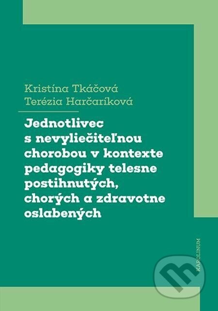 Jednotlivec s nevyliečiteľnou chorobou v kontexte pedagogiky telesne postihnutých, chorých a zdravotne oslabených