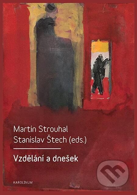 Vzdělání a dnešek (Pedagogické, filosofické, historické a sociální perspektivy)