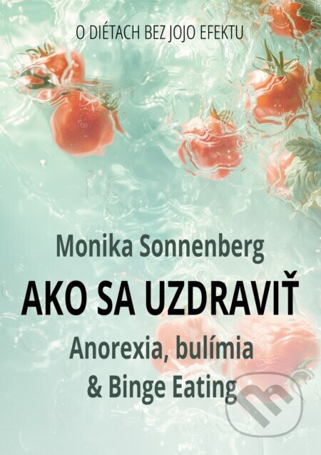 Ako sa uzdraviť (Anorexia, bulímia & Binge Eating, O diétach bez jojo efektu)