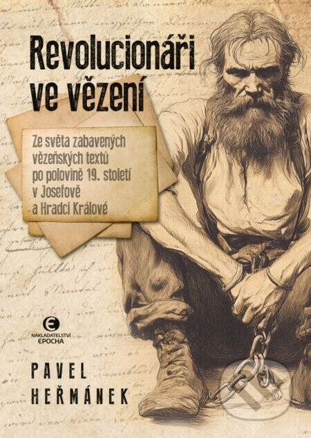 Revolucionáři ve vězení (Ze světa zabavených vězeňských textů po polovině 19. století v Josefově a Hradci Králové)