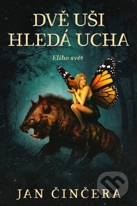Dvě uši hledá Ucha (Eliho svět 3) - Jan Činčera