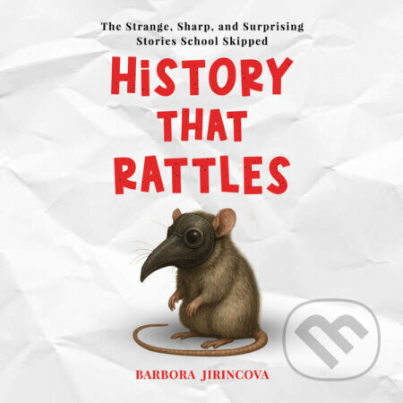 History That Rattles: The Strange, Surprising and True History of Survival
