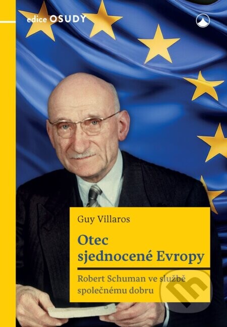 Otec sjednocené Evropy (Robert Schuman ve službě společnému dobru)