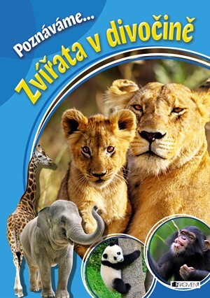 Poznáváme... Zvířata v divočině - autora nemá