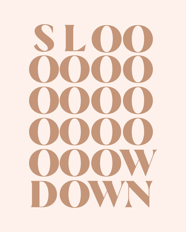 Beth Cai Plakát, Obraz - Slow Down, Beth Cai, 30 × 40 cm