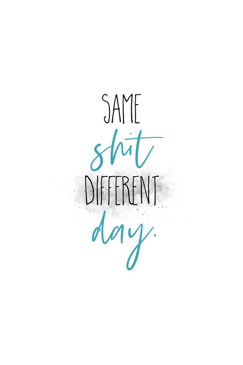 Melanie Viola Plakát, Obraz - Same shit different day, Melanie Viola, 26.7 × 40 cm