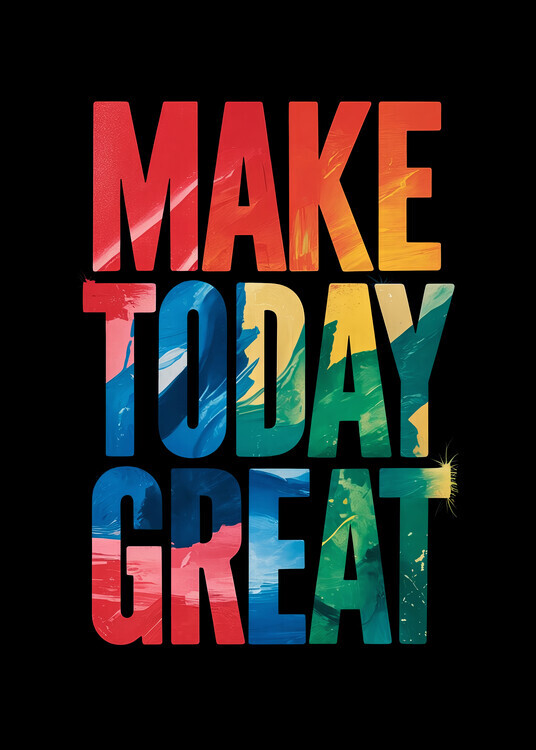 Andreas Magnusson Plakát, Obraz - Make Today Great, Andreas Magnusson, 30 × 40 cm