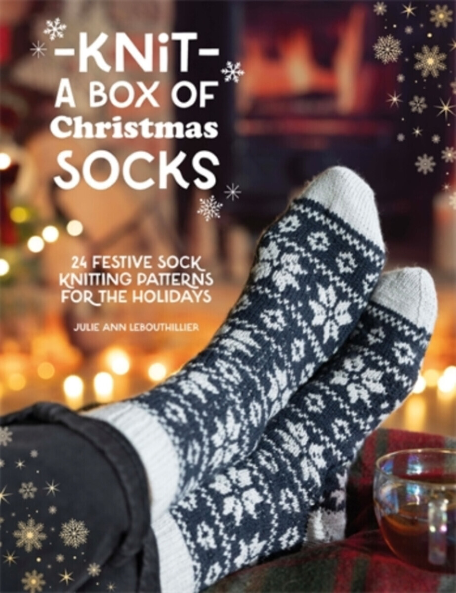 Knit a Box of Christmas Socks - Julie Ann Lebouthillier