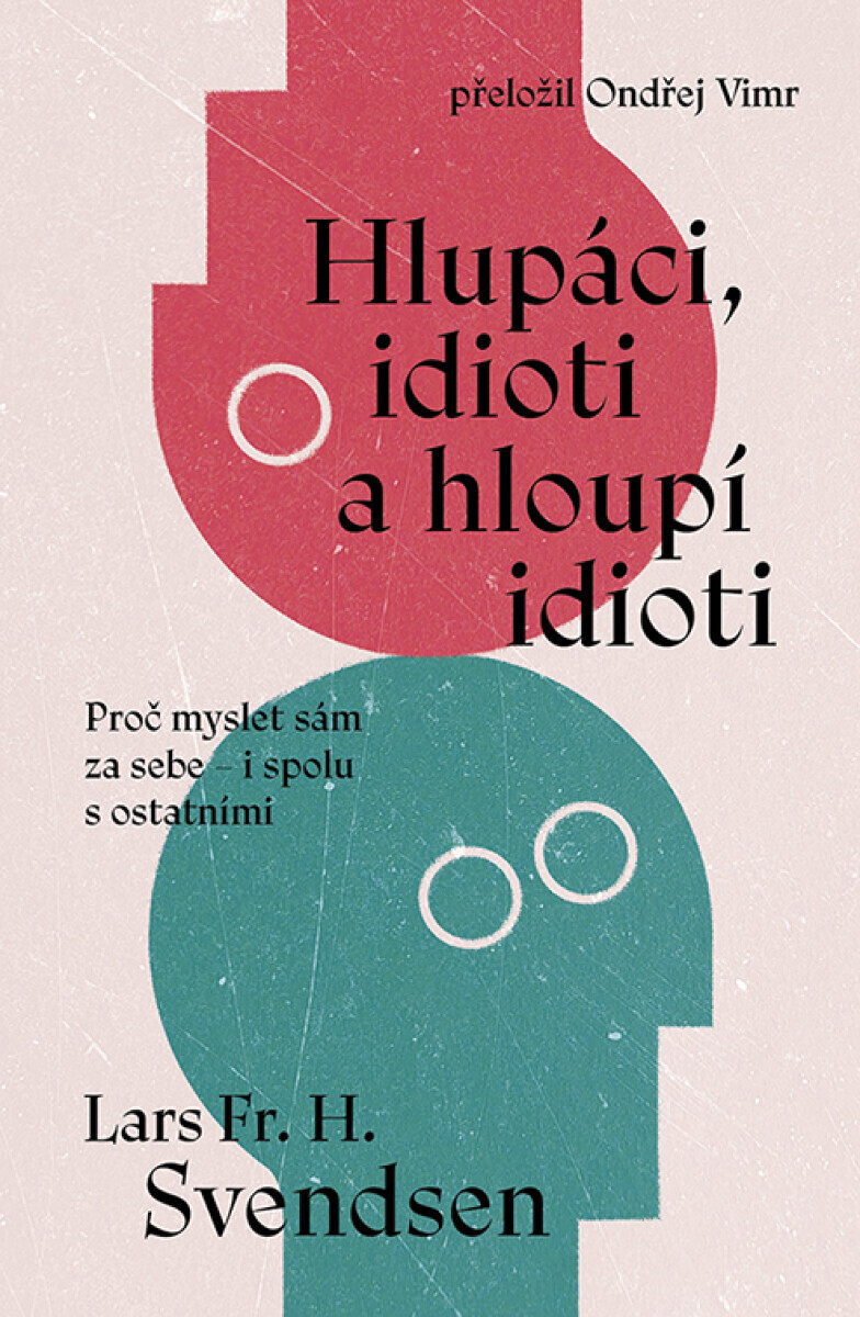 Hlupáci, idioti a hloupí idioti - Lars Svendsen