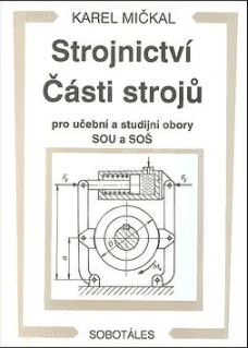 Strojnictví - Části strojů pro učební a studijní obory SOU a SOŠ