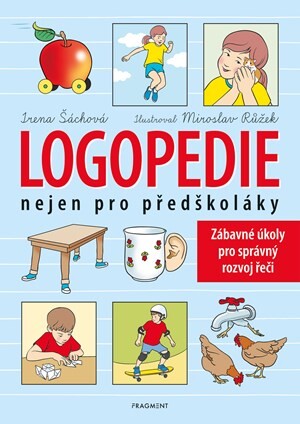 Logopedie nejen pro předškoláky - Irena Šáchová, Miroslav Růžek