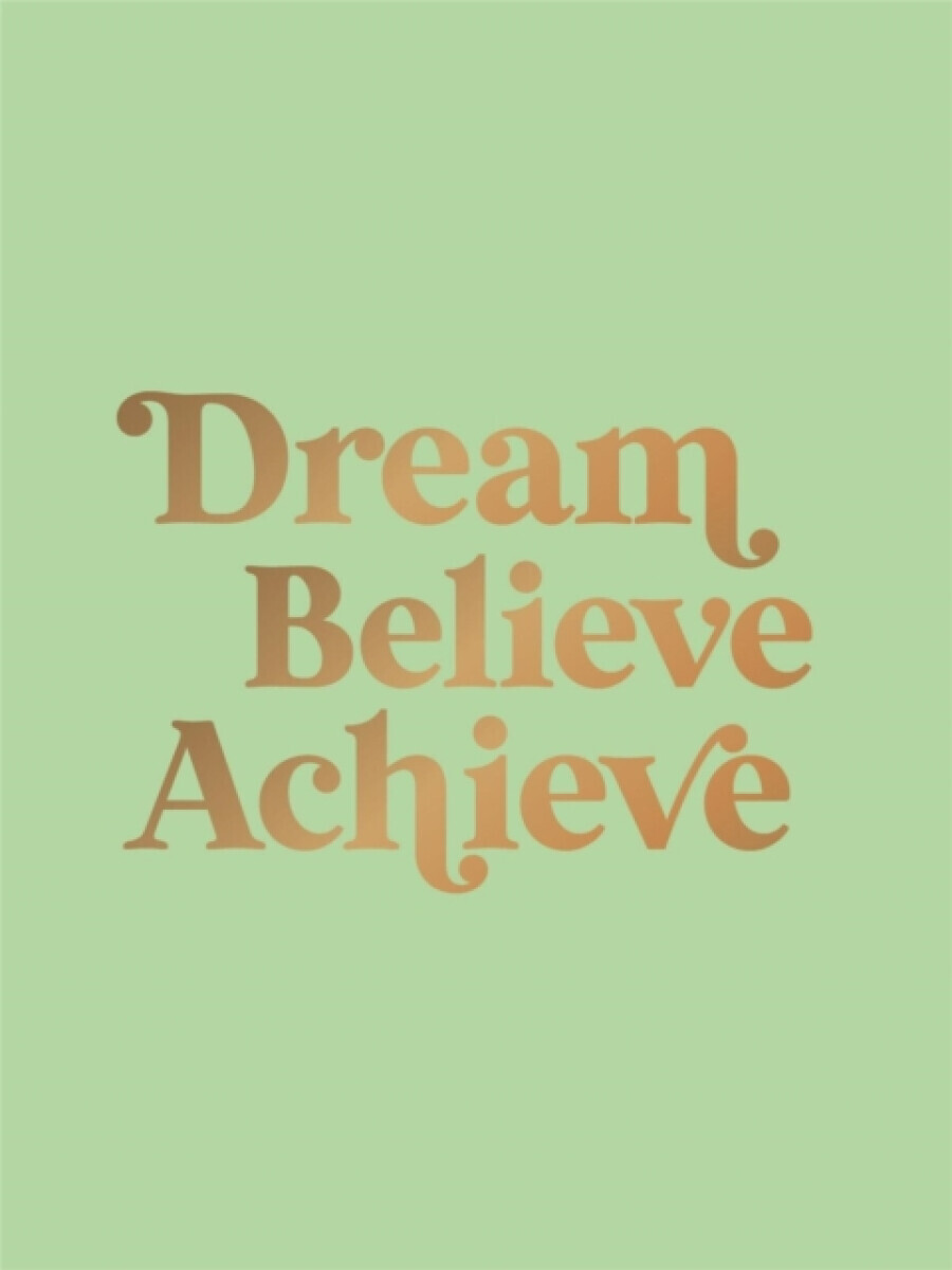 Dream, Believe, Achieve - Summersdale Publishers