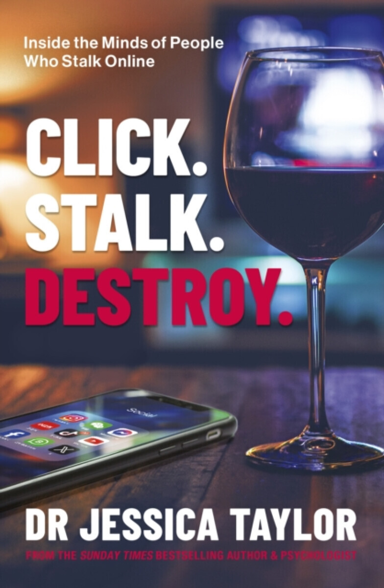 Click. Stalk. Destroy. - Dr Jessica Taylor