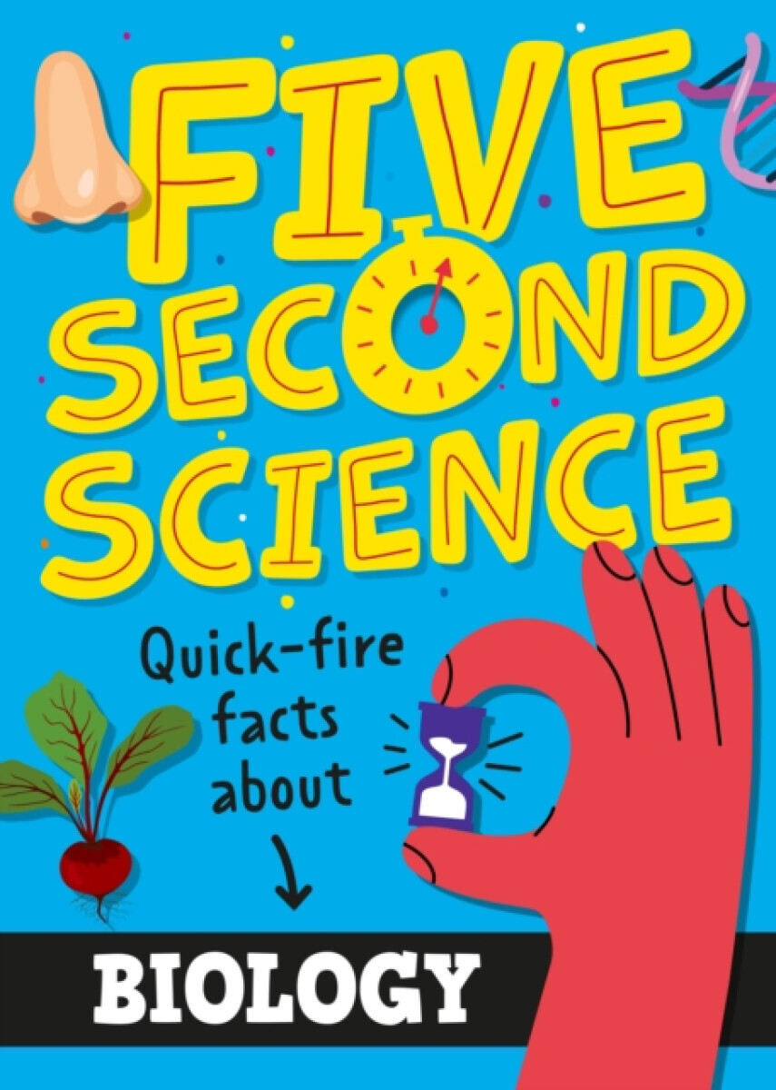 Five Second Science: Quick-fire Facts About Biology - Minerva Black