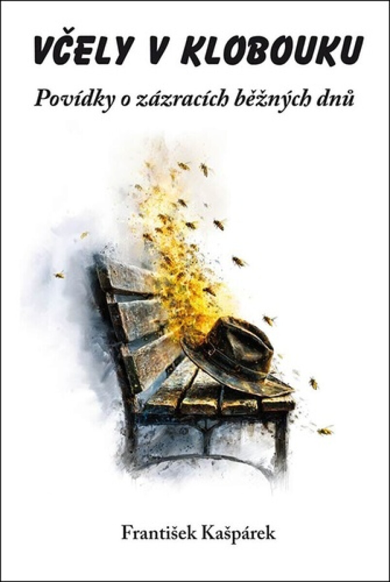 Včely v klobouku - František Kašpárek