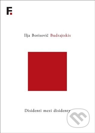 Disidenti mezi disidenty - Ilja Borisovič Budrajtskis