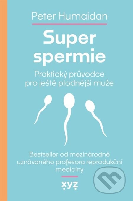 Super spermie (Praktický průvodce pro ještě plodnější muže)