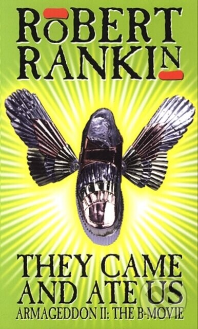 They Came And Ate Us (Armageddon II: The B-Movie) - Rankin Robert