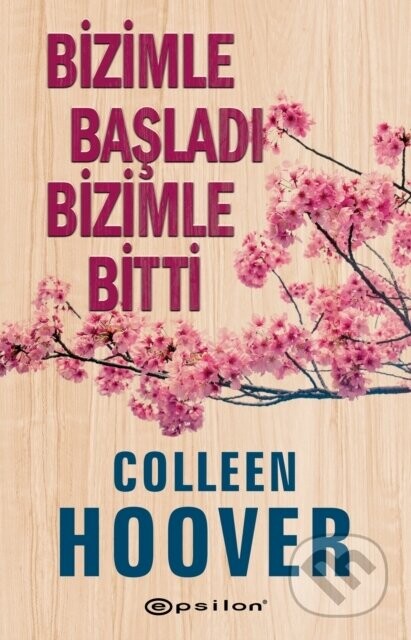 Bizimle Basladi Bizimle Bitti - Colleen Hoover, Gizem Cicek