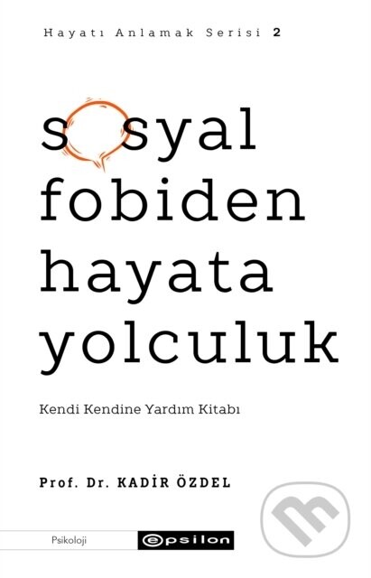 Sosyal Fobiden Hayata Yolculuk (Hayati Anlamak 2) - Kadir ?zdel, Tolga Meri?