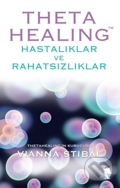 Thetahealing Hastaliklar ve Rahatsizliklar - Vianna Stibal, Serap Cakir Ozcan
