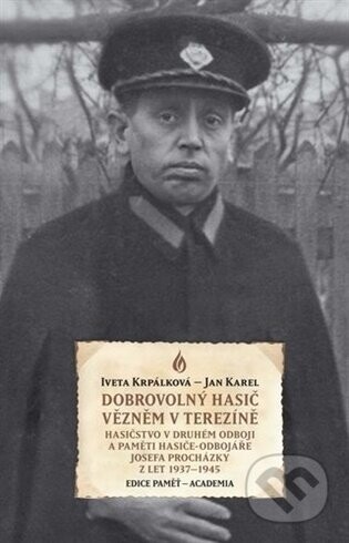 Dobrovolný hasič vězněm v Terezíně - Iveta Krpálková