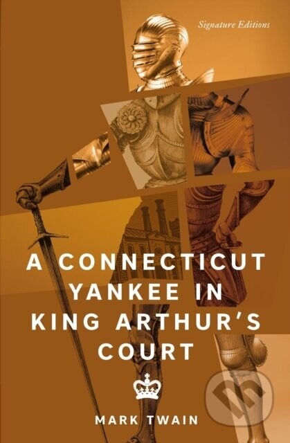 A Connecticut Yankee in King Arthur's Court (Signature Editions)