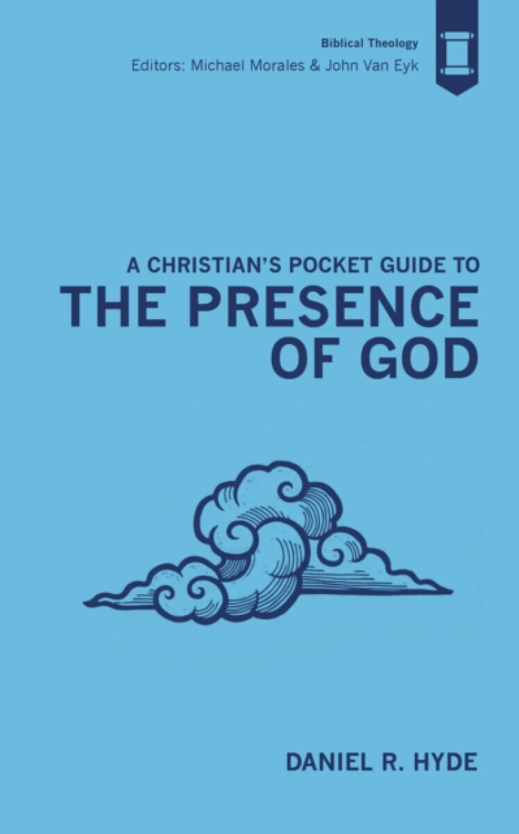 A Christian's Pocket Guide to the Presence of God - Daniel R. Hyde