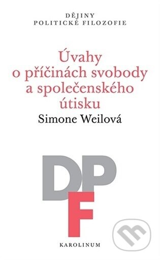 Úvahy o příčinách svobody a společenského útisku - Simone Weilová