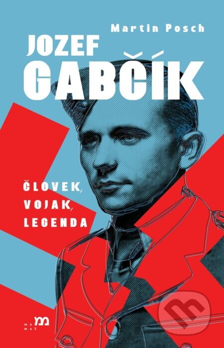 Jozef Gabčík (Človek, vojak, legenda) - Martin Posch