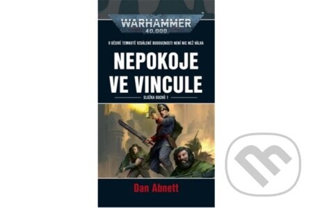 Warhammer 40.000 - Nepokoje ve Vincule - Dan Abnett