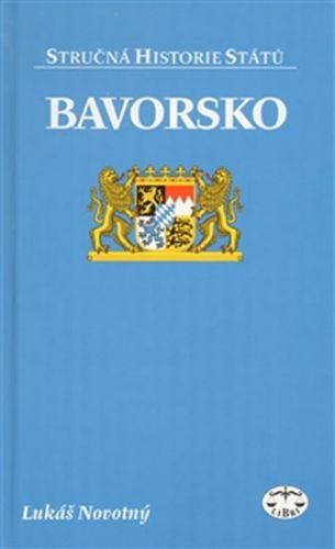 Bavorsko - Stručná historie stát
					 - Novotný a kolektiv Lukáš