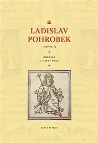 Ladislav Pohrobek (1440–1457) - Uherský a český král
					 - Papajík David