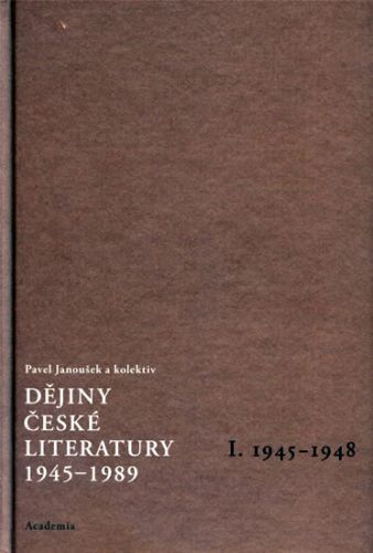 Dějiny české literatury 1945-1989 - I.díl 1945-1948+CD
					 - Janoušek Pavel