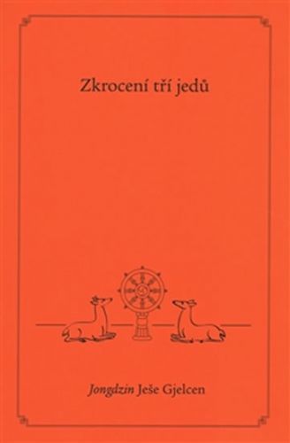 Zkrocení tří jedů
					 - Gjelcen Jongdzin Ješe