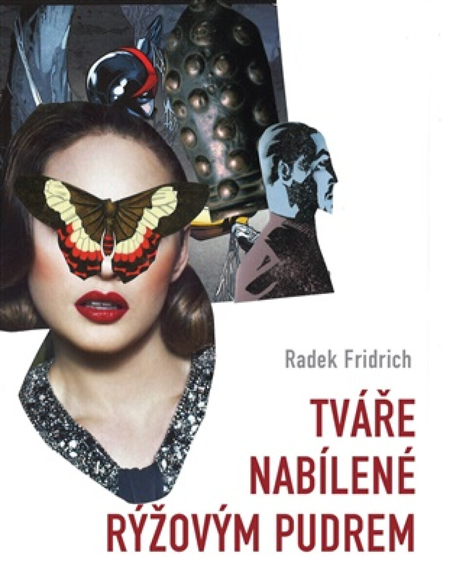 Tváře nabílené rýžovým pudrem - Radek Fridrich