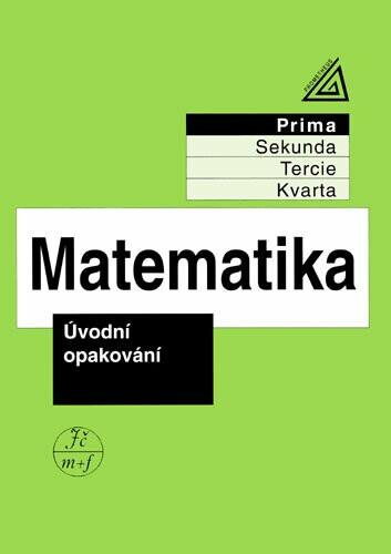 Matematika pro nižší ročníky víceletých gymnázií - Úvodní opakování - Jiří Herman, kolektiv autorů